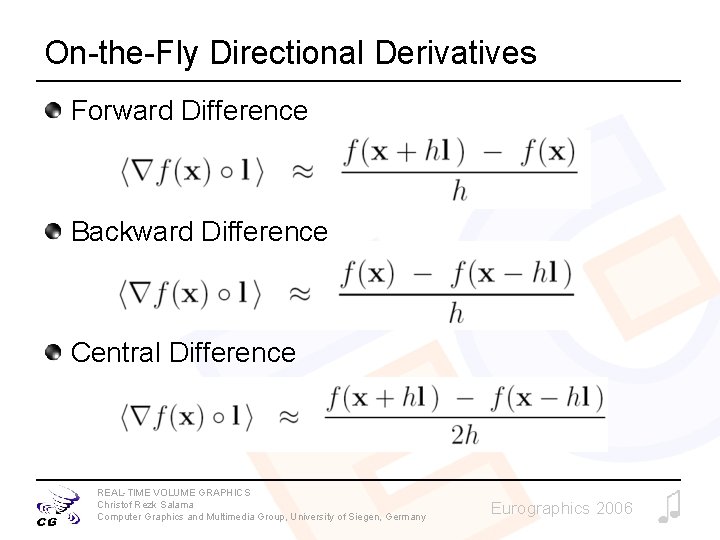 On-the-Fly Directional Derivatives Forward Difference Backward Difference Central Difference REAL-TIME VOLUME GRAPHICS Christof Rezk