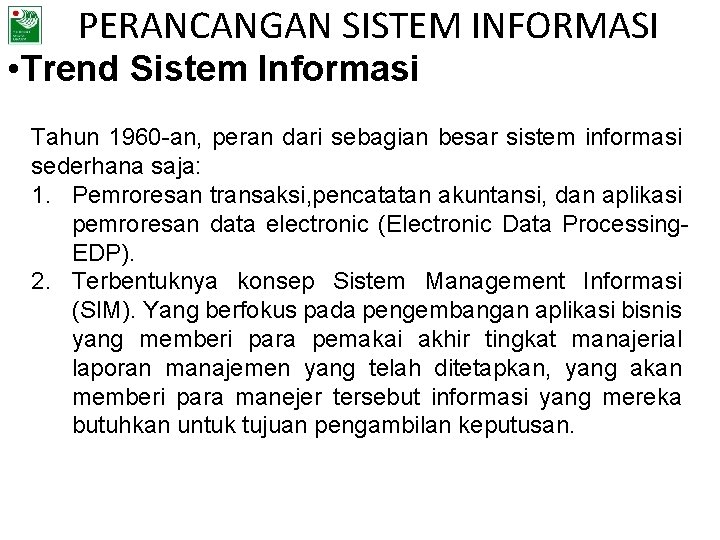 PERANCANGAN SISTEM INFORMASI • Trend Sistem Informasi Tahun 1960 -an, peran dari sebagian besar