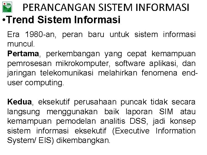 PERANCANGAN SISTEM INFORMASI • Trend Sistem Informasi Era 1980 -an, peran baru untuk sistem