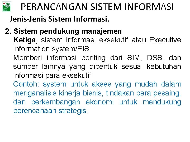 PERANCANGAN SISTEM INFORMASI Jenis-Jenis Sistem Informasi. 2. Sistem pendukung manajemen. Ketiga, sistem informasi eksekutif