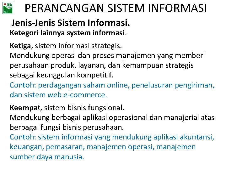 PERANCANGAN SISTEM INFORMASI Jenis-Jenis Sistem Informasi. Ketegori lainnya system informasi. Ketiga, sistem informasi strategis.