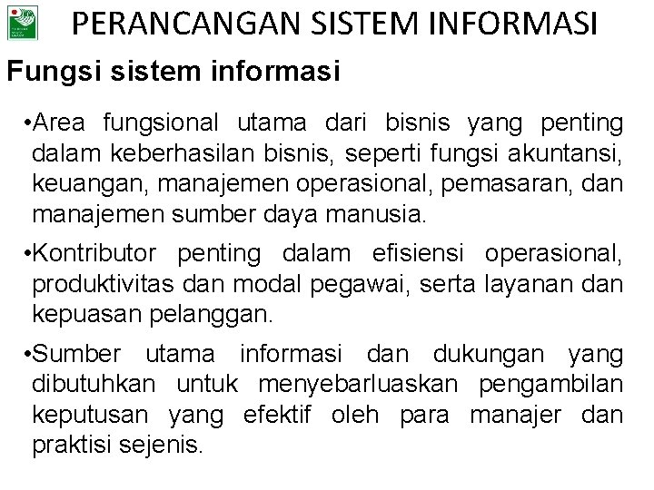 PERANCANGAN SISTEM INFORMASI Fungsi sistem informasi • Area fungsional utama dari bisnis yang penting