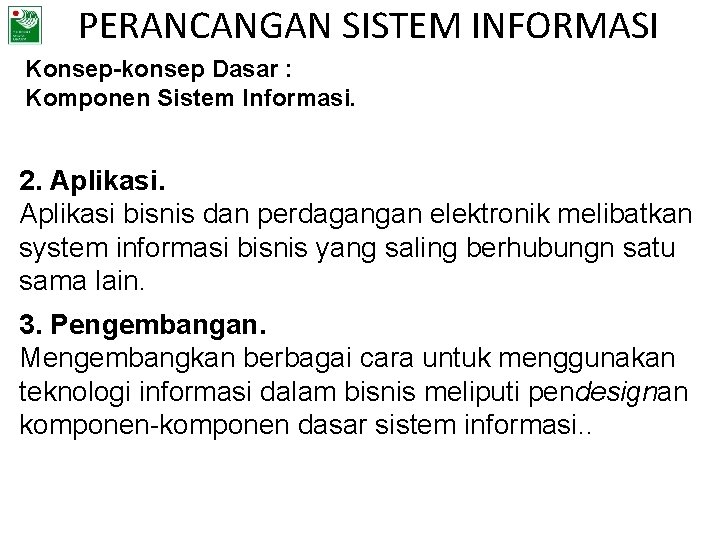 PERANCANGAN SISTEM INFORMASI Konsep-konsep Dasar : Komponen Sistem Informasi. 2. Aplikasi bisnis dan perdagangan