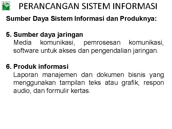 PERANCANGAN SISTEM INFORMASI Sumber Daya Sistem Informasi dan Produknya: 5. Sumber daya jaringan Media