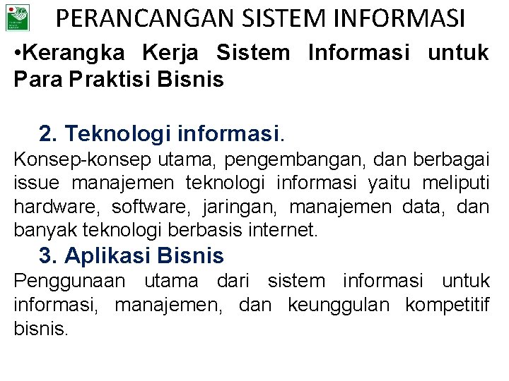 PERANCANGAN SISTEM INFORMASI • Kerangka Kerja Sistem Informasi untuk Para Praktisi Bisnis 2. Teknologi