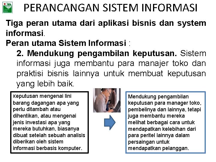PERANCANGAN SISTEM INFORMASI Tiga peran utama dari aplikasi bisnis dan system informasi. Peran utama