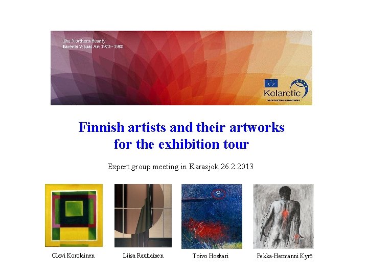 Finnish artists and their artworks for the exhibition tour Expert group meeting in Karasjok