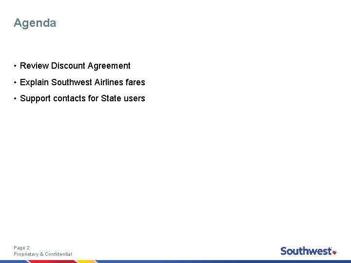 Agenda • Review Discount Agreement • Explain Southwest Airlines fares • Support contacts for