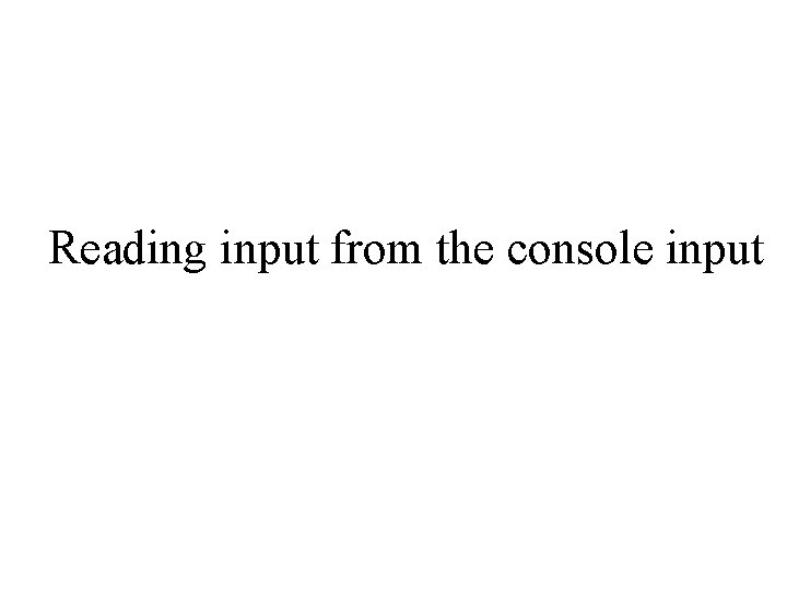 Reading input from the console input 