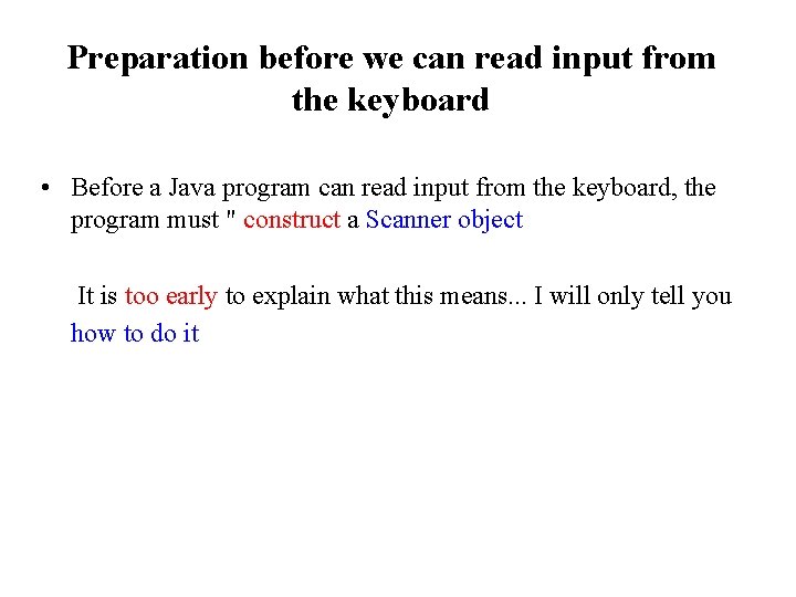 Preparation before we can read input from the keyboard • Before a Java program