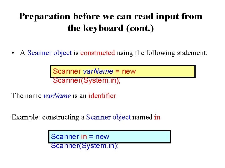 Preparation before we can read input from the keyboard (cont. ) • A Scanner