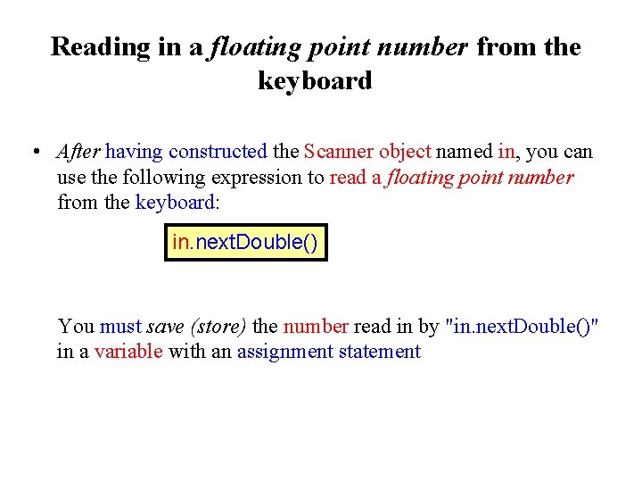 Reading in a floating point number from the keyboard • After having constructed the