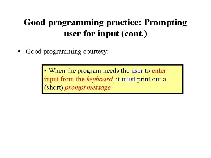 Good programming practice: Prompting user for input (cont. ) • Good programming courtesy: •