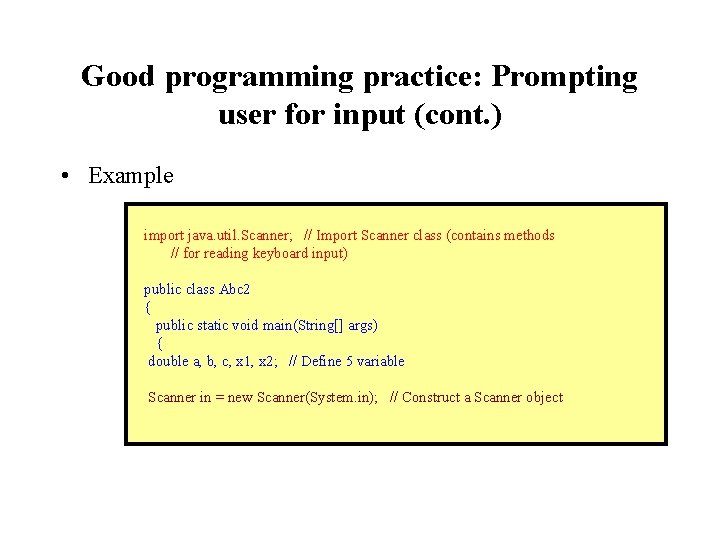 Good programming practice: Prompting user for input (cont. ) • Example import java. util.