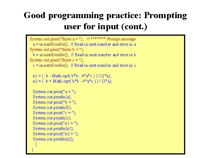 Good programming practice: Prompting user for input (cont. ) System. out. print("Enter a =