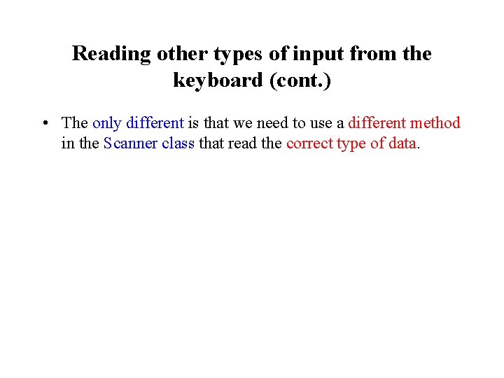 Reading other types of input from the keyboard (cont. ) • The only different