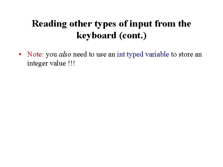 Reading other types of input from the keyboard (cont. ) • Note: you also