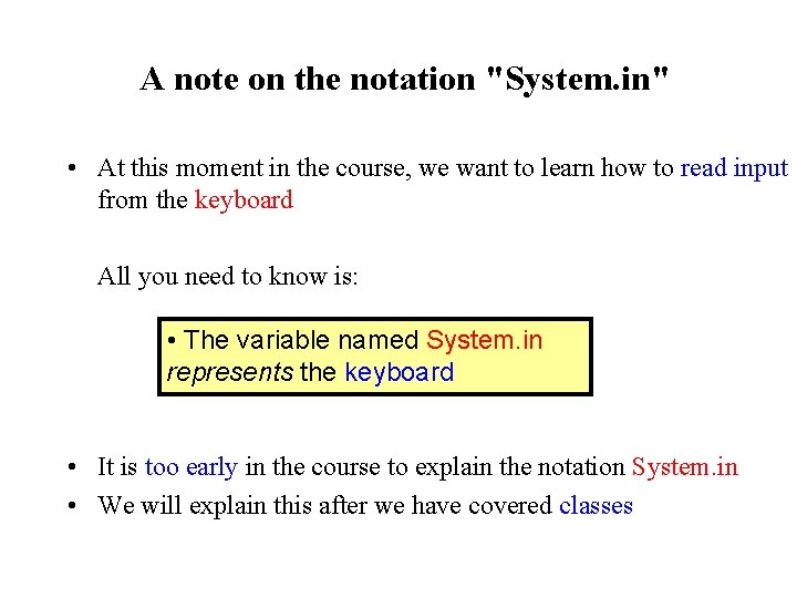 A note on the notation "System. in" • At this moment in the course,