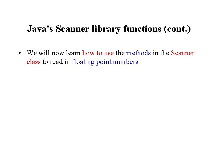 Java's Scanner library functions (cont. ) • We will now learn how to use