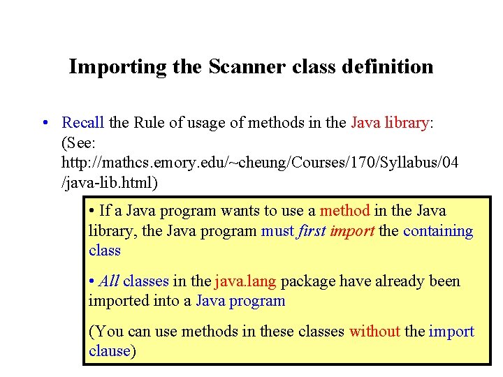 Importing the Scanner class definition • Recall the Rule of usage of methods in