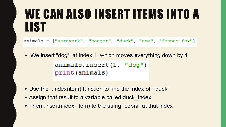WE CAN ALSO INSERT ITEMS INTO A LIST • We insert “dog” at index