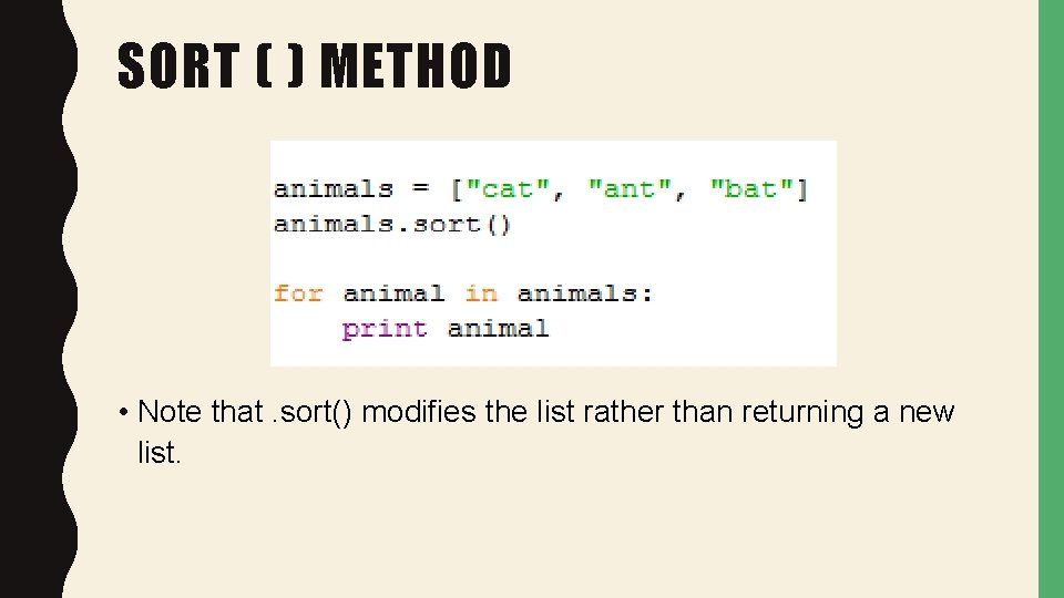 SORT ( ) METHOD • Note that. sort() modifies the list rather than returning