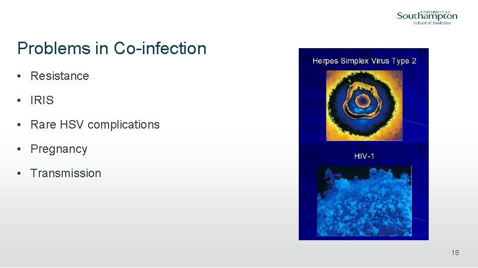Problems in Co-infection • Resistance • IRIS • Rare HSV complications • Pregnancy •