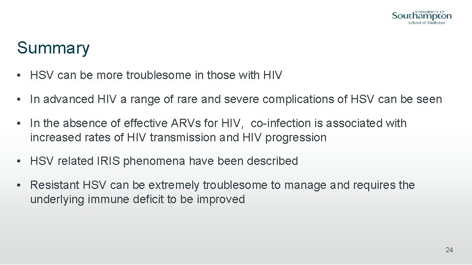 Summary • HSV can be more troublesome in those with HIV • In advanced