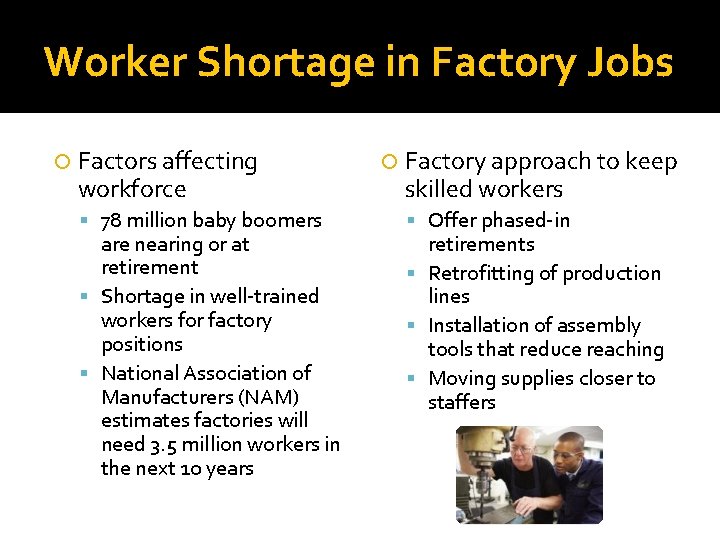 Worker Shortage in Factory Jobs Factors affecting workforce 78 million baby boomers are nearing