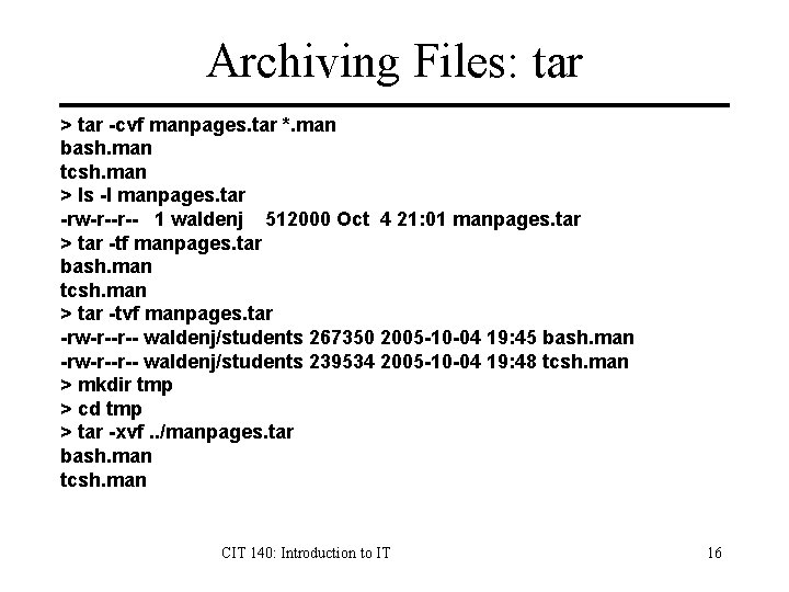 Archiving Files: tar > tar -cvf manpages. tar *. man bash. man tcsh. man