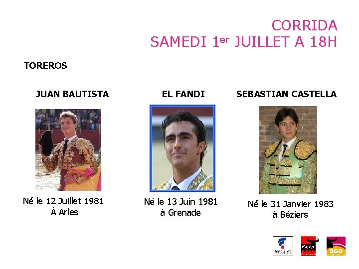 SAMEDI 1 er CORRIDA JUILLET A 18 H TOREROS JUAN BAUTISTA Né le 12