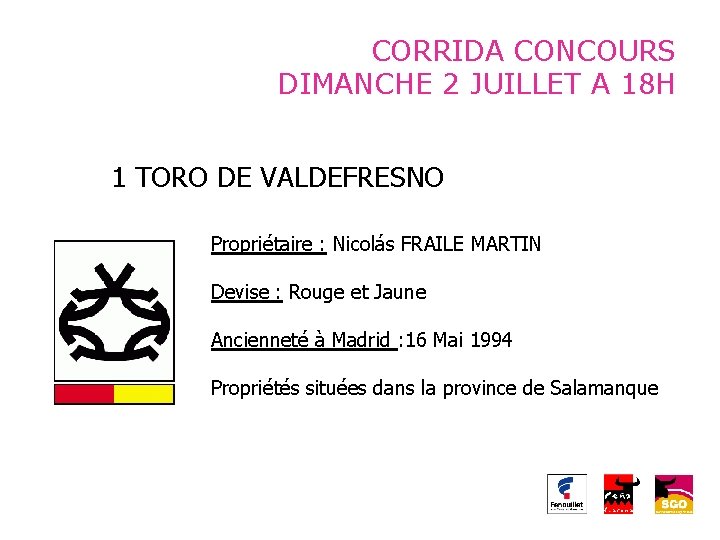 CORRIDA CONCOURS DIMANCHE 2 JUILLET A 18 H 1 TORO DE VALDEFRESNO Propriétaire :