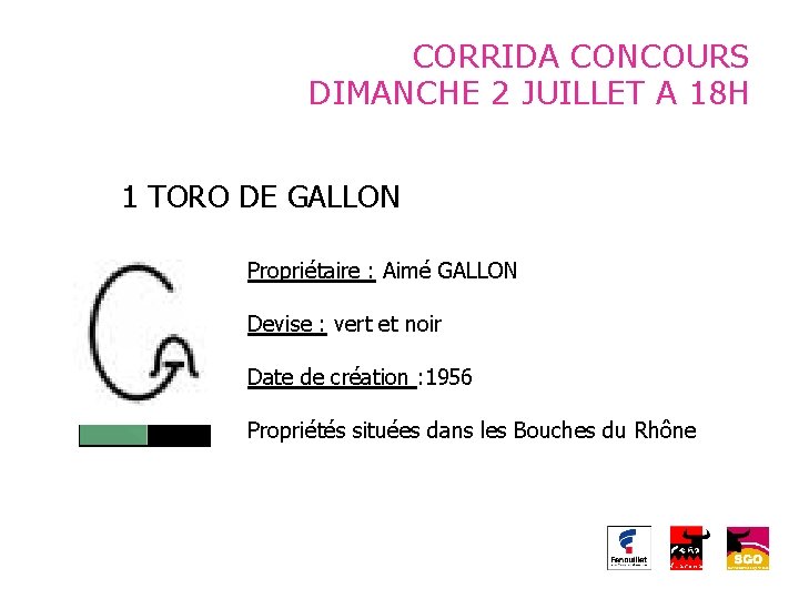 CORRIDA CONCOURS DIMANCHE 2 JUILLET A 18 H 1 TORO DE GALLON Propriétaire :