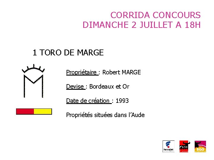 CORRIDA CONCOURS DIMANCHE 2 JUILLET A 18 H 1 TORO DE MARGE Propriétaire :