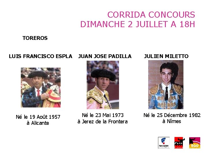 CORRIDA CONCOURS DIMANCHE 2 JUILLET A 18 H TOREROS LUIS FRANCISCO ESPLA Né le