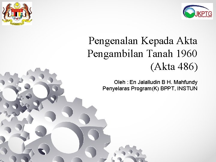 Pengenalan Kepada Akta Pengambilan Tanah 1960 (Akta 486) Oleh : En Jalalludin B H.