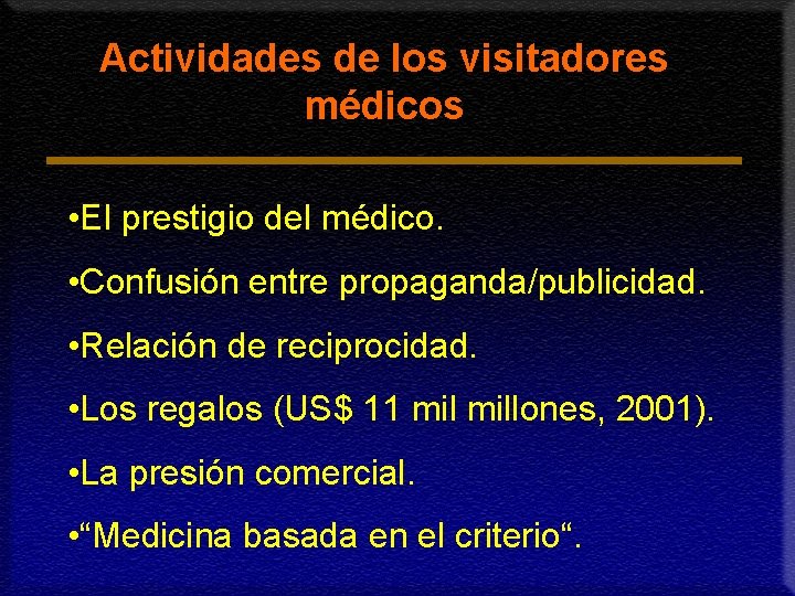 Actividades de los visitadores médicos • El prestigio del médico. • Confusión entre propaganda/publicidad.