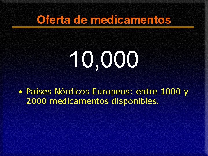 Oferta de medicamentos 10, 000 • Países Nórdicos Europeos: entre 1000 y 2000 medicamentos