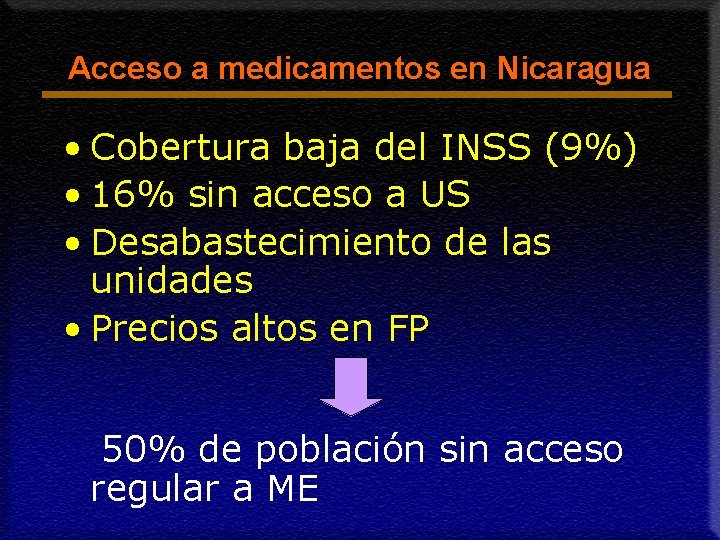 Acceso a medicamentos en Nicaragua • Cobertura baja del INSS (9%) • 16% sin