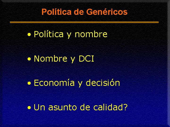 Política de Genéricos • Política y nombre • Nombre y DCI • Economía y