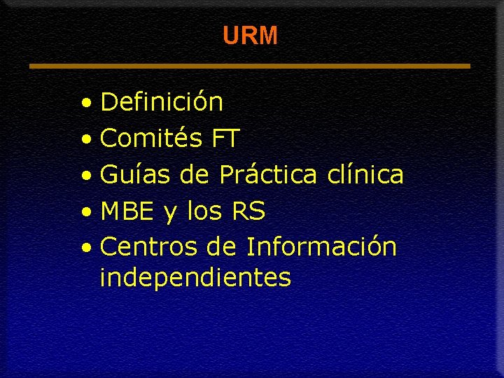 URM • Definición • Comités FT • Guías de Práctica clínica • MBE y