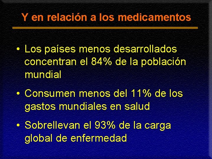 Y en relación a los medicamentos • Los países menos desarrollados concentran el 84%