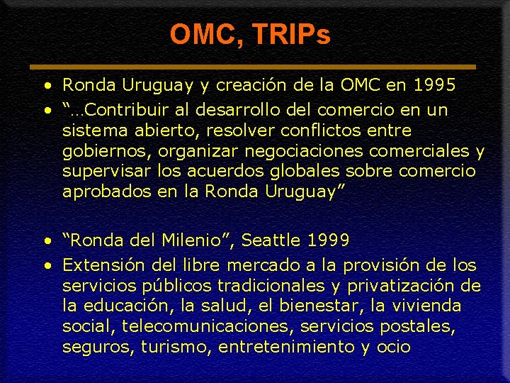 OMC, TRIPs • Ronda Uruguay y creación de la OMC en 1995 • “…Contribuir
