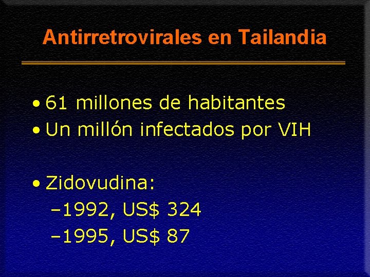 Antirretrovirales en Tailandia • 61 millones de habitantes • Un millón infectados por VIH