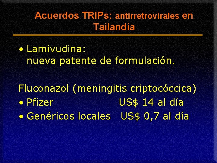 Acuerdos TRIPs: antirretrovirales en Tailandia • Lamivudina: nueva patente de formulación. Fluconazol (meningitis criptocóccica)