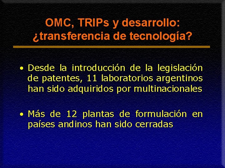 OMC, TRIPs y desarrollo: ¿transferencia de tecnología? • Desde la introducción de la legislación