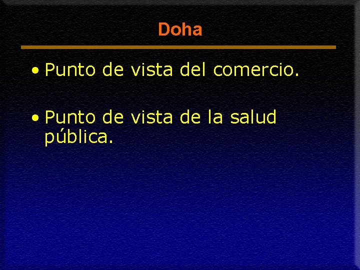 Doha • Punto de vista del comercio. • Punto de vista de la salud