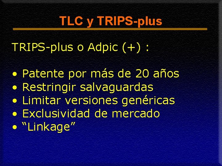 TLC y TRIPS-plus o Adpic (+) : • • • Patente por más de