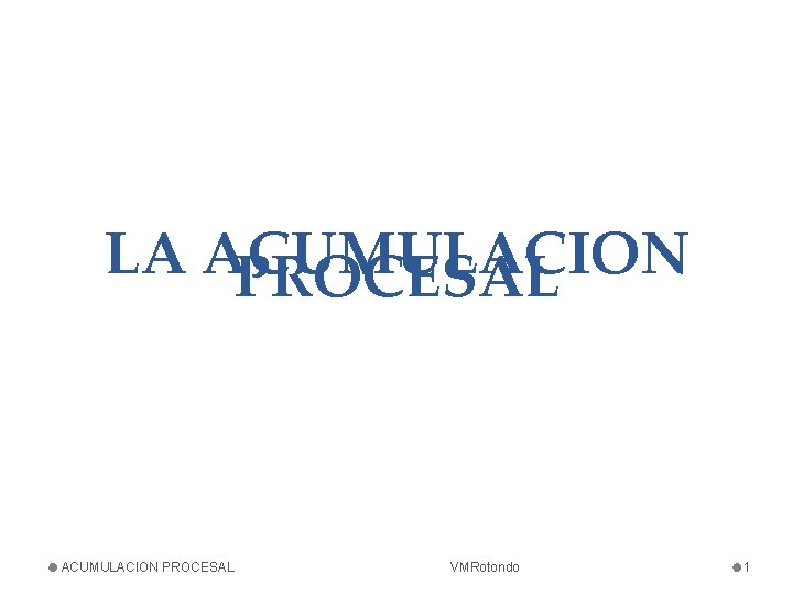 LA ACUMULACION PROCESAL VMRotondo 1 