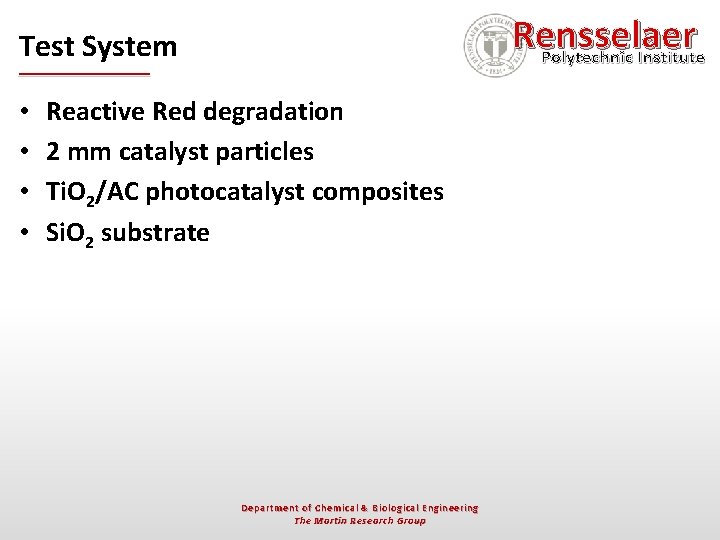 Rensselaer Polytechnic Institute Test System • • Reactive Red degradation 2 mm catalyst particles